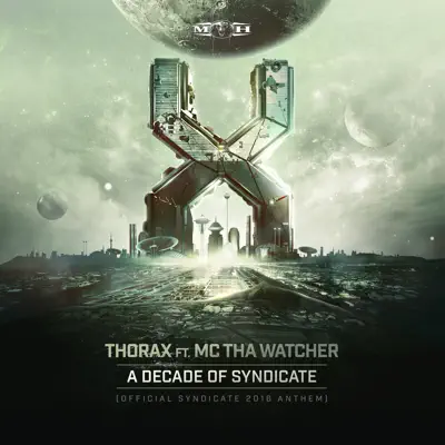 A Decade of Syndicate (Official Syndicate 2016 anthem) [feat. MC Tha Watcher] - Single - Thorax