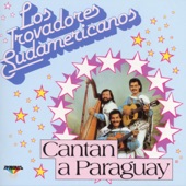 Los Trovadores Sudamericanos - Canto al Paraguay