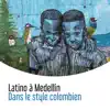Latino à Medellín: Dans le style colombien – Vibes latines incroyables, voyage musical autour de l'Amérique latine album lyrics, reviews, download