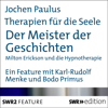 Der Meister der Geschichten - Milton Erickson und die Hypnotherapie: Therapien für die Seele - Jochen Paulus