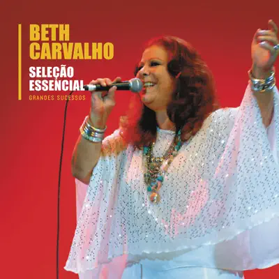 Seleção Essencial: Grandes Sucessos - Beth Carvalho - Beth Carvalho