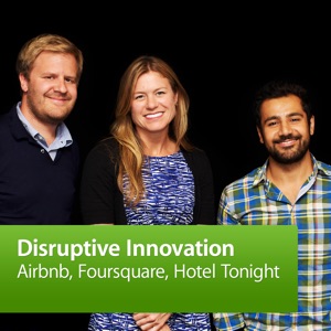 Airbnb, Foursquare, Hotel Tonight: Disruptive Innovation