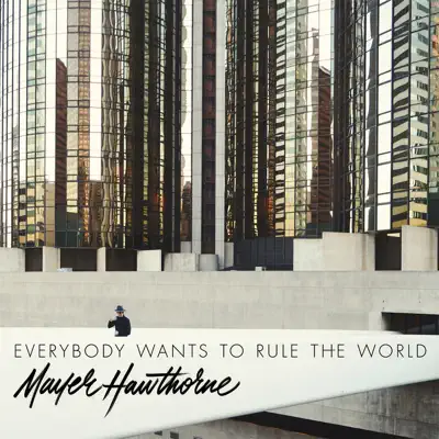 Everybody Wants to Rule the World - Single - Mayer Hawthorne Everybody Wants to Rule the World - Single - Mayer Hawthorne