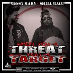When You a Threat You a Target by Messy Marv & Shill Macc album reviews, ratings, credits