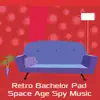 Retro Bachelor Pad Space Age Spy Music album lyrics, reviews, download