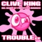 Trouble (Freestyle Maniacs RMX) - Clive King lyrics