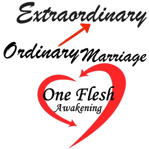 The One Flesh Awakening Ultimate Marriage Podcast cover