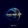 Foreign Girl (feat. Cozz) - Single album lyrics, reviews, download