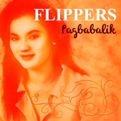 Flippers - Pagkat Ikaw Lamang
