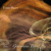 Terry Riley: The 3 Generations Trio (Live Recording) - Terry Riley, Gyan Riley & Tracy Silverman