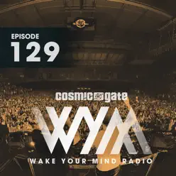 Wake Your Mind Radio 129 - Cosmic Gate