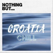 Nothing But... Croatia Chill artwork