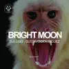 Bright Moon - Single album lyrics, reviews, download