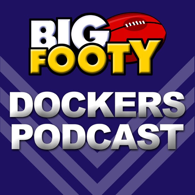 BigFooty Dockers AFL Podcast by BigFooty AFL on Apple Podcasts