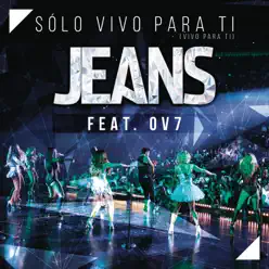 Sólo Vivo para Ti (Vivo para Ti) [20 Años: En Vivo] [feat. OV7] - Single - Jeans