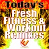 Today's Fresh Fitness & Workout Remixes