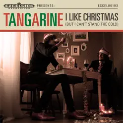 I Like Christmas (But I Can't Stand the Cold) - Single - Tangarine I Like Christmas (But I Can't Stand the Cold) - Single - Tangarine