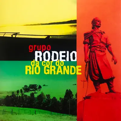 Da Cor do Rio Grande - Grupo Rodeio Da Cor do Rio Grande - Grupo Rodeio