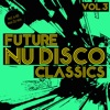 Future Nu Disco Classics, Vol. 3