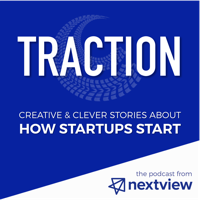 Traction: How Startups Start | NextView Ventures podcast