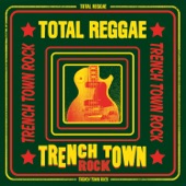 Total Reggae: Trench Town Rock artwork