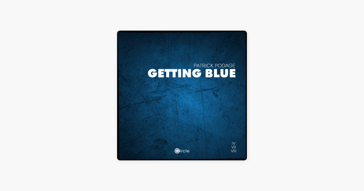 Patrick Podage - getting Blue.. Patrick Podage.