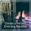 Create a Perfect Evening Routine album lyrics, reviews, download