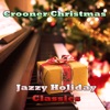 Crooner Christmas: Jazzy Holiday Classics artwork
