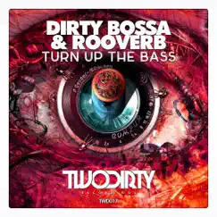 Turn Up the Bass - Single by Dirty Bossa & Rooverb album reviews, ratings, credits