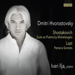 Shostakovich: Suite on Poems by Michelangelo Buonarroti, Op. 145 - Liszt: 3 Sonetti di Petrarca, S. 270a by Dmitri Hvorostovsky & Ivari Ilja album reviews, ratings, credits