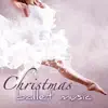 Stream & download Christmas Ballet Music – Traditional & Classical Piano Christmas Songs for Ballet