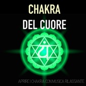 Chakra del Cuore - Aprire i Chakra con Musica Rilassante e Sottofondo Sonoro con Suoni della Natura artwork