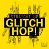 Straight Up Glitch Hop! Vol. 12