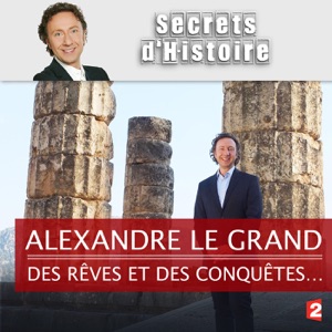 Alexandre le Grand, des rêves et des conquêtes… - Episode 1