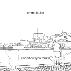 Underflow (Yeo Remix) - Single - Emma Louise Underflow (Yeo Remix) - Single - Emma Louise