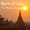 Spirit of India: From Mumbai to Bangalore album lyrics, reviews, download