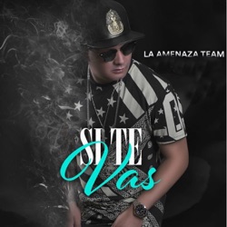 Nova "La Amenaza" - Si Te Vas