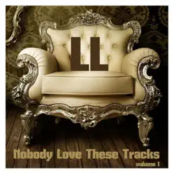 Nobody Love These Tracks, Vol. 1 - Single - LL Nobody Love These Tracks, Vol. 1 - Single - LL
