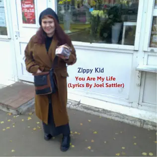 télécharger l'album Zippy Kid - You Are My Life Lyrics By Joel Sattler