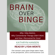 Kathryn Hansen - Brain over Binge: Why I Was Bulimic, Why Conventional Therapy Didn't Work, and How I Recovered for Good (Unabridged)