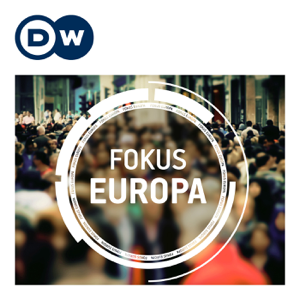 Fokus Europa | Video Podcast | Deutsche Welle podcast