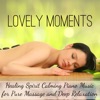 Lovely Moments - Healing Spirit Calming Piano Music for Pure Massage and Deep Relaxation with Instrumental New Age Sounds