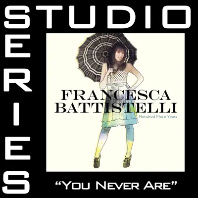 You Never Are (Studio Series Performance Track) - - EP - Francesca Battistelli