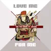 Stream & download Love Me For Me