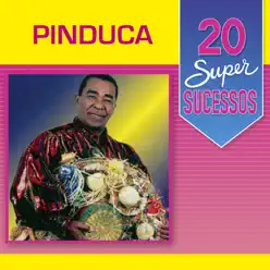 20 Super Sucessos Pinduca - Pinduca