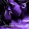 Close to Me - Single album lyrics, reviews, download