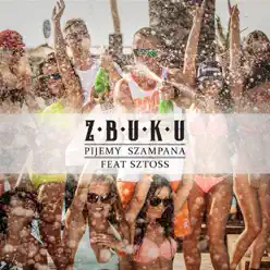 Pijemy szampana (feat. Sztoss) - Single - Z.B.U.K.U