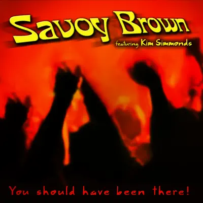 You Should Have Been There - Savoy Brown