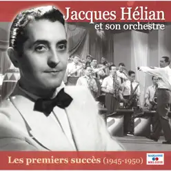 Les premiers succès (1945-1950) - Jacques Hélian Et Son Orchestre
