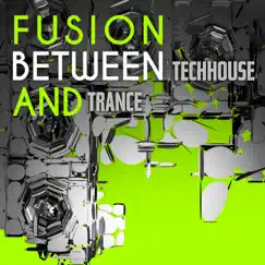 Fusion Between Techhouse and Trance by Various Artists album reviews, ratings, credits